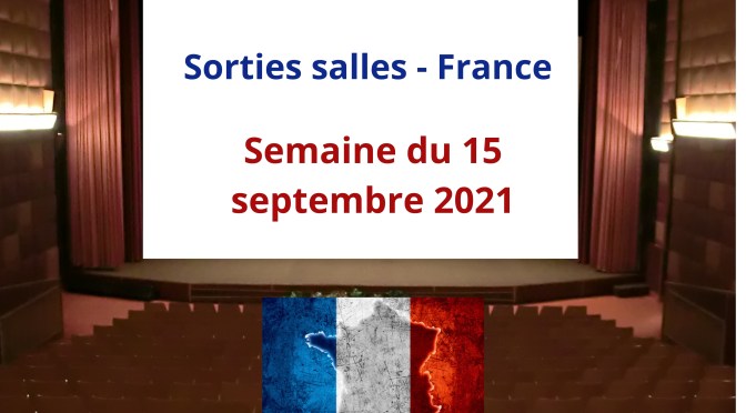 Sorties salles – France : semaine du 15 septembre 2021
