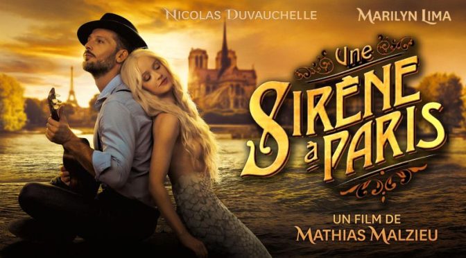 Cinéma – sortie DVD/Blue Ray : « Une sirène à Paris », un chant d&rsquo;amour poétique qui résonne aussi comme une vieille rengaine !