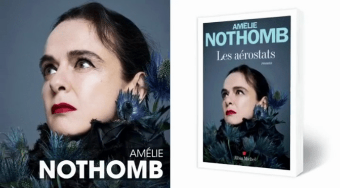Grande rentrée littéraire 2020 : Le prochain Nothomb s&rsquo;intitule « Les aérostats » – Présentation et interview de l&rsquo;auteure !