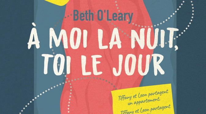 Critique littéraire : « A moi la nuit, toi le jour », de Beth O&rsquo; Leary.
