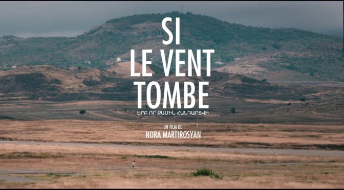 Sortie salles France – 26 mai 2021 : « Si le vent tombe », le vent d&rsquo;espoir levé par la réalisatrice Nora Martirosyan.